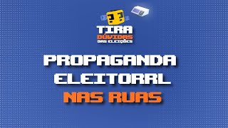 Quando começa a propaganda eleitoral nas ruas  TiraDúvidas das Eleições [upl. by Paolina]