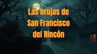 LAS BRUJAS DE SAN FRANCISCO DEL RINCON [upl. by Gibbon]