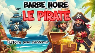 Les Aventures du Pirate Barbe Noire 🦜🏴‍☠️ Histoire pour Enfants  Livre Audio [upl. by Ecerahc]