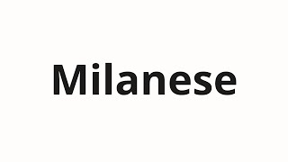 How to pronounce Milanese [upl. by Pansy212]