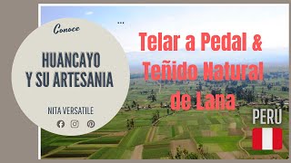 Artesanía Peruana  Huancayo Fascinante Tejido a Pedal amp Teñido de Lanas  Nita Versatile 4🌱 [upl. by Pierrepont]