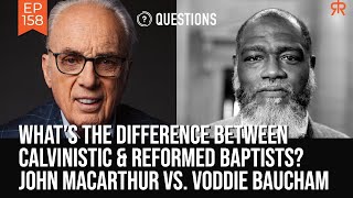 What’s The Difference Between Calvinistic amp Reformed Baptists  John MacArthur amp Voddie Baucham [upl. by Aitropal33]