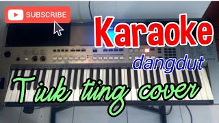 Tiuk tiing cover KARAOKE [upl. by Fu]