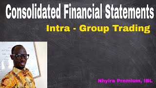 Consolidated Financial Statements  Intra  Group Trading ICAG  CIMA  ACCA  CFA  Nhyira Premium [upl. by Peta]