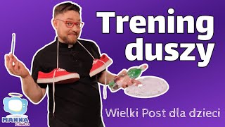 Trening Duszy Wielki Post dla dzieci  I Niedziela Wielkiego Postu A [upl. by Nomelif]