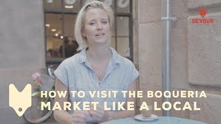 How to Visit the Boqueria Market Like a Local  Devour Barcelona [upl. by Nutter]