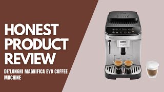 DeLonghi Magnifica Evo Espresso Machine  Honest Product Review [upl. by Elery]