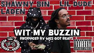 Shawny Bin Laden x Lil Dude x Wit my buzzin x Remix produced by Wes Got Beats [upl. by Cheri]