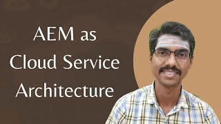 AEM as Cloud Service Architecture from fundamentals like container and container orchestrations [upl. by Datha]