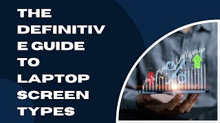 The Definitive Guide to Laptop Screen Types [upl. by Esilanna]