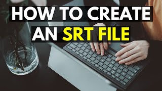 How To Create an SRT File  Detailed Subtitling Tutorial [upl. by Salome]