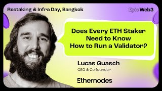 Does Every Staker Need to Know How to Run a Validator  Lucas Guasch EthernodesRestakingampInfra Day [upl. by Azilem]