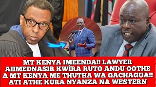 quotTIGANA NA MTKENYA YOOTHE Î THUTHA WA GACHAGUAquot LAWYER AHMEDNASIR KWÎRA RUTO [upl. by Eimyaj]