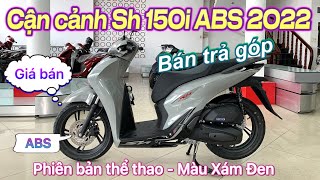 Review chi tiết Sh 150i ABS 2022  Phiên bản thể thao  Màu Xám Đen Xám xi măng  Giá bán [upl. by Sheree543]