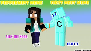 FIRST MEET MEME X PEPPERMENT MEME  CRAFTEE LOGDOTZIP amp ALEX THE NOOB  Minecraft Animation [upl. by Ynabe660]