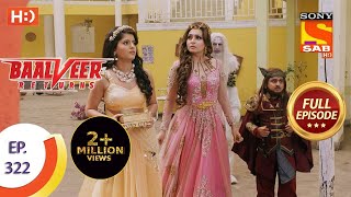 Baalveer Returns  Ep 322  Full Episode  17th March 2021 [upl. by Atolrac]