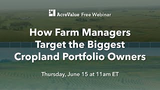 Webinar  How Farm Managers Target the Biggest Cropland Portfolio Owners with AcreValue [upl. by Glynn]