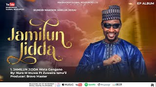 JAMILUN JIDDA EP WATA GANGANO NURA M INUWA LATEST SONG 2024 [upl. by Adnahsat]