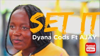 Dyana cods ft Ajay Buruklyn boyz  SET IT OFFICIAL VIDEO [upl. by Francie]