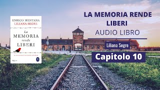 Liliana Segre  LA MEMORIA RENDE LIBERI Audiolibro  Capitolo 10 [upl. by Nylirej]