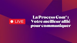 Webinaire  La Process Com®  Votre meilleur allié pour communiquer [upl. by Acinoreb]