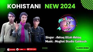 Kohistani New Song 2024  Singer  Ashaq Ullah Ashaq  Gb New Song [upl. by Masha]