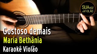 Maria Bethânia  Gostoso demais  Karaokê Violão [upl. by Leiso966]