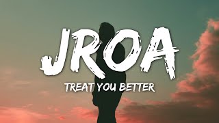 Jroa  Treat You Better Lyrics TikTok Song quotIlang Beses Mo Na Sinabi Sakin Na Masayaquot [upl. by Ahsenit]