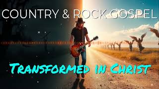 Transformed in Christ A Powerful Christian Rock Experienc [upl. by Enyala]