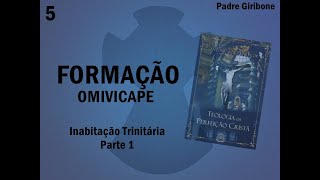 Formação OMIVICAPE 5  Inabitação Trinitária PARTE 1 [upl. by Nadean780]