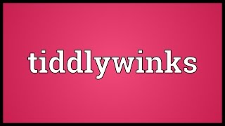 Tiddlywinks Meaning [upl. by Eiuqnom]