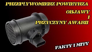 Przepływomierz powietrza  objawy i przyczyny awarii FAKTY I MITY [upl. by Quartas]