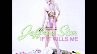 JEFFREE STAR  IF IT KILLS ME [upl. by Clarine]