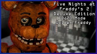 Five Nights at Freddys 2 Deluxe Edition  Golden Freddy 1220 MAX MODE [upl. by Elfstan]