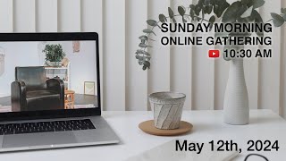 Sunday Morning Online Gathering  May 12th 2024 [upl. by Leiso]