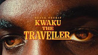 Black Sherif  Kwaku the Traveller Official Video [upl. by Bea]