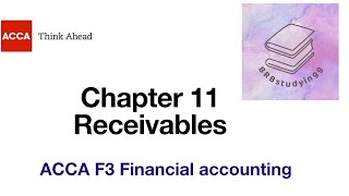 Chapter 11 Receivables F3 financial accounting ACCA [upl. by Sirotek]