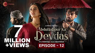 Abdullahpur Ka Devdas  Episode 12  Bilal Abbas Khan Sarah Khan Raza Talish [upl. by Laney103]