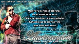 J Alvarez Ft Zion y Lennox  quotAlucinandotequot con Letra Oficial Alucinandote J Alvarez Zion y Lennox [upl. by Rogerio682]