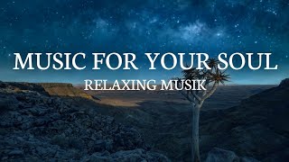 Music Is The Best Medicine For Your Soul  New Relaxing Music  Music For Your Soul [upl. by Sheepshanks166]