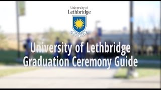 uLethbridge Graduation Ceremony Guide [upl. by Joannes66]