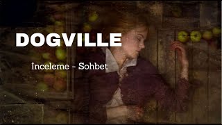 Dogville  Lars Von Trier ve Toplumsal İkiyüzlülük Üzerine SPOILERLI [upl. by Anella]