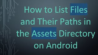 How to List Files and Their Paths in the Assets Directory on Android [upl. by Moe]