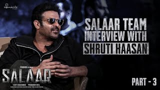 Shruti Haasan Interview with Salaar Team Part 3 Prabhas  Prithviraj  Shruti Haasan  HombaleFilms [upl. by Ahseiym]