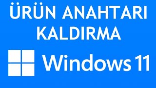 Windows 11 Ürün Anahtarı Kaldırma Nasıl Yapılır [upl. by Nitsrek]