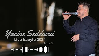 Yacine Seddaoui Live Kabyle 2024 Partie II [upl. by Oza393]