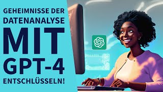 Effiziente Datenanalyse mit GPT4  Einfach schnell und ohne Vorkenntnisse [upl. by Wahl]