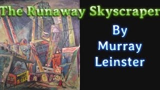 The Runaway Skyscraper by Murray Leinster read by Gregg Margarite complete unabridged audiobook [upl. by Anayra]