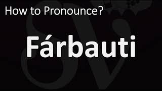 How to Pronounce Fárbauti CORRECTLY [upl. by Eolc477]