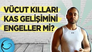 Vücut Kılları Kas Gelişimini Engeller mi [upl. by Aner]